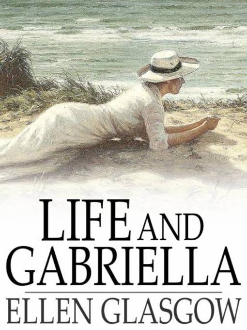 Title details for Life and Gabriella by Ellen Glasgow - Wait list